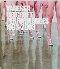 VANESSA BEECROFT - Performances 1993-2003